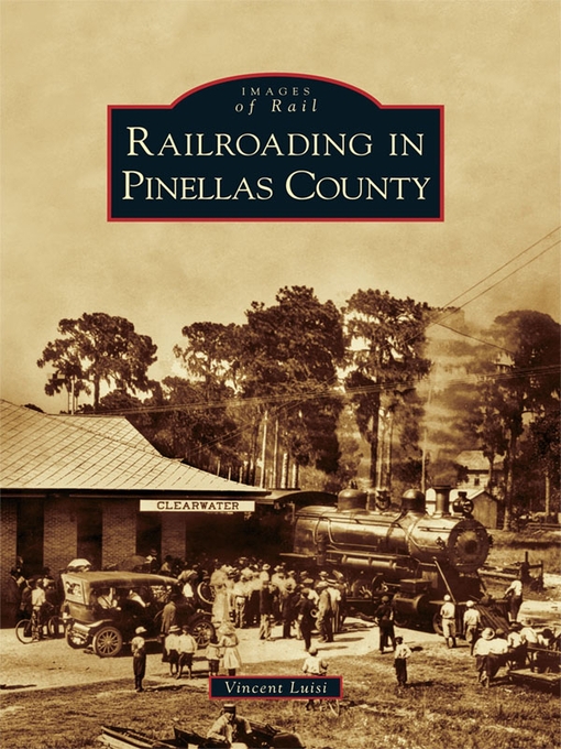 Title details for Railroading in Pinellas County by Vincent Luisi - Available